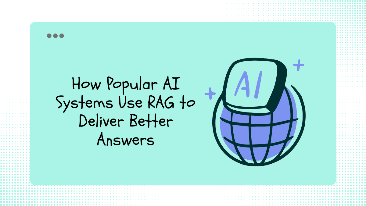 How Popular AI Systems Use RAG to Deliver Better Answers