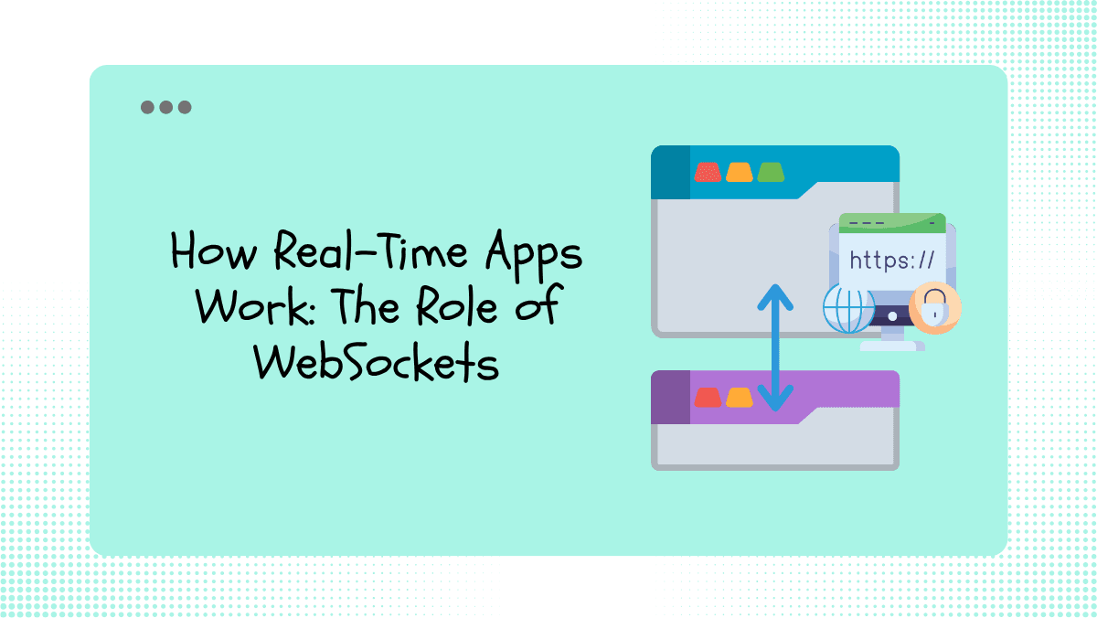How Real-Time Apps Work: The Role of WebSockets