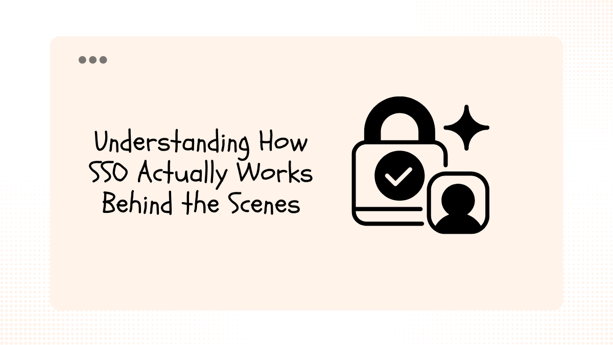 Understanding How SSO Actually Works Behind the Scenes