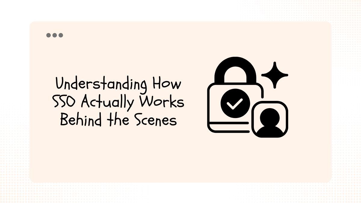 Understanding How SSO Actually Works Behind the Scenes